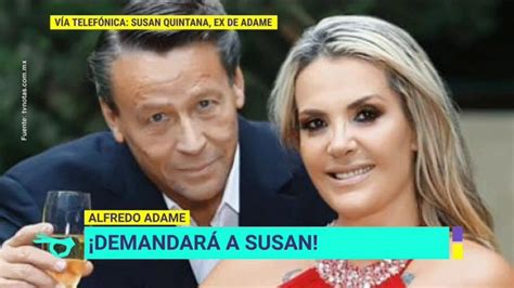 El artista rompió el silencio luego de que en una publicación se diera a conocer que su ex, susan quintana, contó que uno de los motivos por los. ¡Alfredo Adame demandará a Susan Quintana por maltratar a ...