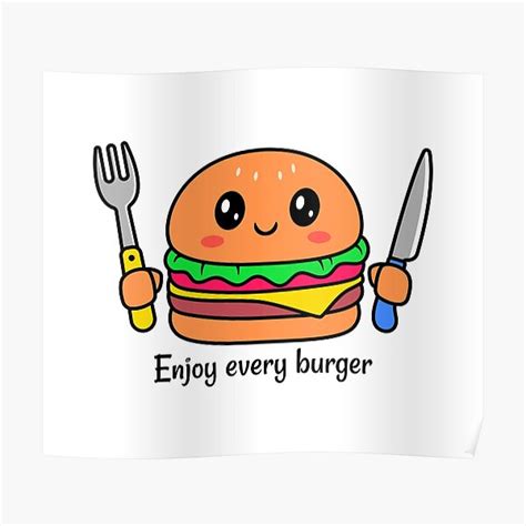 Cute Burger Enjoy Every Burger Cool Burger Lover T Idea Poster