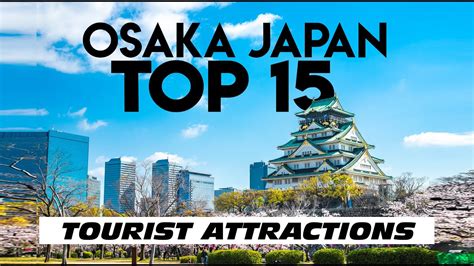 Japan 15 Top Rated Tourist Attractions In Osaka Must Visit Youtube