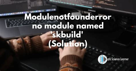 Modulenotfounderror No Module Named Skbuild Best Solution Hot Sex Picture