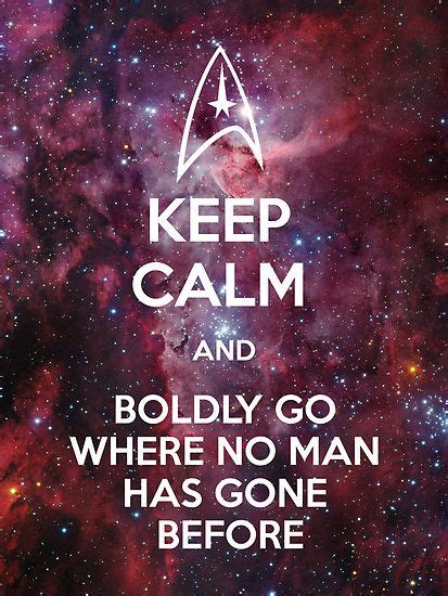 And Boldly Go Where No Man Has Gone Before Star Trek Quotes Star