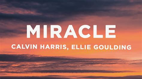 Calvin Harris Ellie Goulding Miracle Lyrics Video Youtube