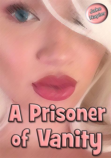 A Prisoner Of Vanity She Must Pay The Price Of Her Narcissism By Jake
