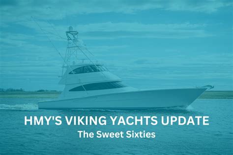 Hmys Viking Yachts Update The Sweet Sixties Hmy Yachts