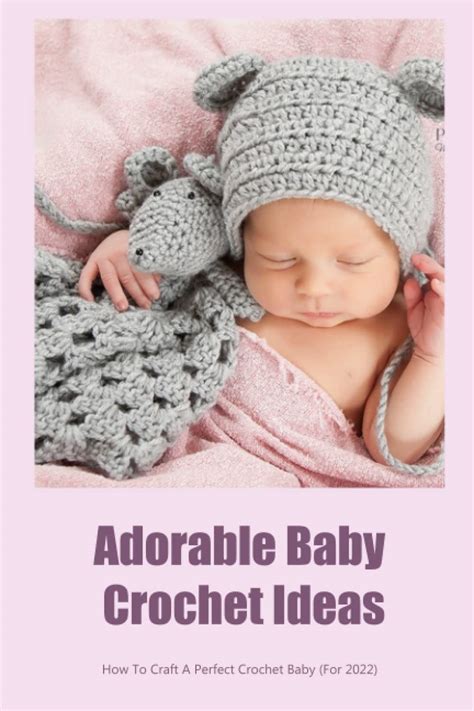 Buy Adorable Baby Crochet Ideas How To Craft A Perfect Crochet Baby