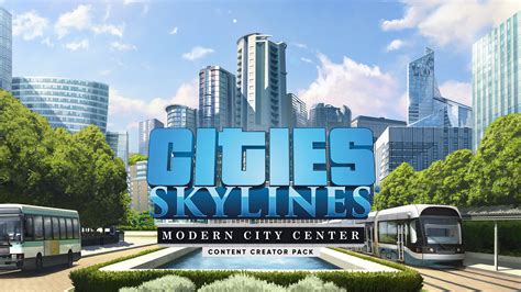 Cities Skylines Content Creator Pack Modern City Center Epic