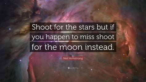 Neil Armstrong Quote “shoot For The Stars But If You Happen To Miss