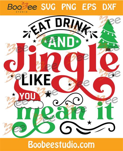 Eat Drink And Jingle Like You Mean It Svg Christmas Svg Christmas