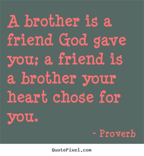 Sometimes being a brother is even better than to celebrate the brotherly bond, we've put together a list of the very best brother quotes out there. Quotes About Best Friends Like Brothers. QuotesGram