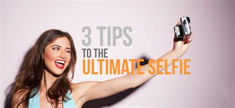 3 Tips To The Ultimate Selfie Mrp
