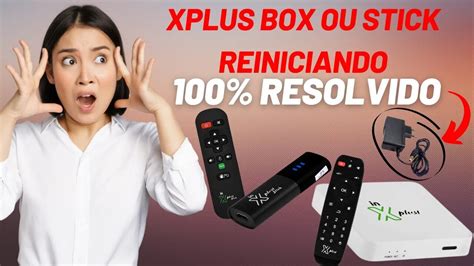 Tv Box Xplus In G Reiniciando Ou N O Liga Como Resolver Rapido E Facil