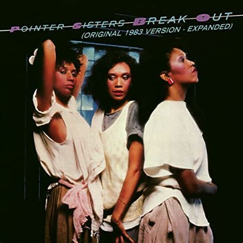 Break Out 1983 Version Expanded Edition By The Pointer Sisters On