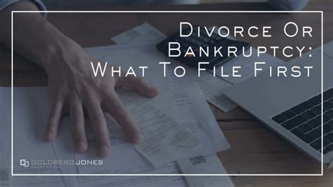Divorce Or Bankruptcy Goldberg Jones Divorce For Men