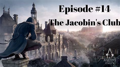 Assassin S Creed Unity Ep The Jacobin S Club Youtube