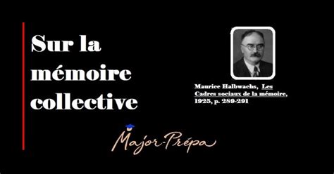 La Mémoire Collective Texte De Maurice Halbwachs Major Prépa