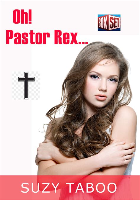 Oh Pastor Rex Forbidden Explicit First Time Sex Box Set By Suzy