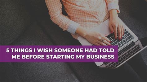 5 Things I Wish Someone Had Told Me Before Starting My Business