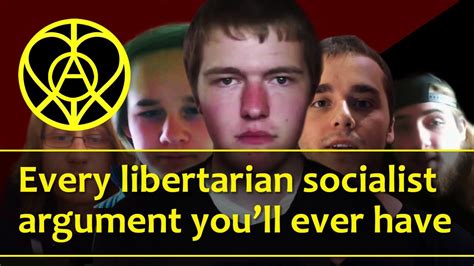 Love Life And Anarchy Every Libertarian Socialist Argument Youll Ever