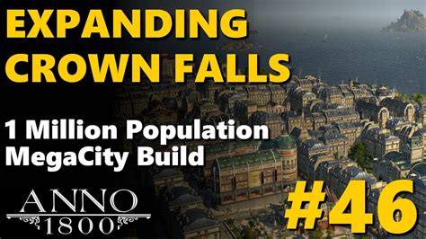 Anno 1800 Season 4 All Dlc 1 Million Population Expanding Crown Falls