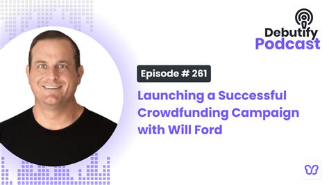 Launching A Successful Crowdfunding Campaign With Will Ford Debutify