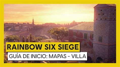 Tom Clancys Rainbow Six Siege Guía De Inicio Al Mapa De Villa Youtube