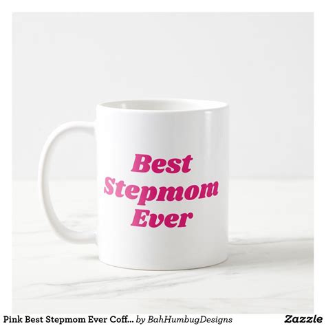 Pink Best Stepmom Ever Coffee Mug Zazzle Mugs Coffee Mugs Step Moms