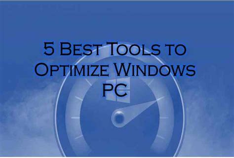 5 Best Tools To Optimize Windows Pc