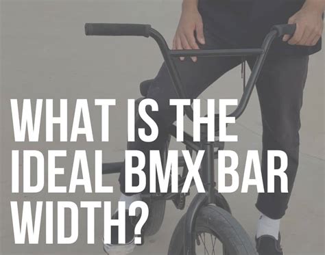 What Is The Ideal Bmx Bar Width The Bmx Dude