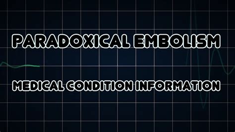 Paradoxical Embolism Medical Condition Youtube