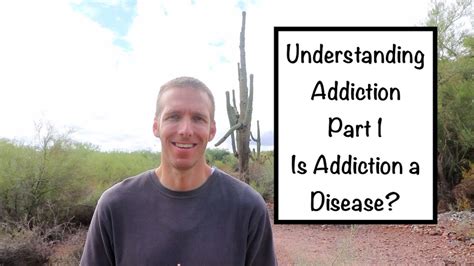Understanding Addiction Part Is Addiction A Disease Youtube