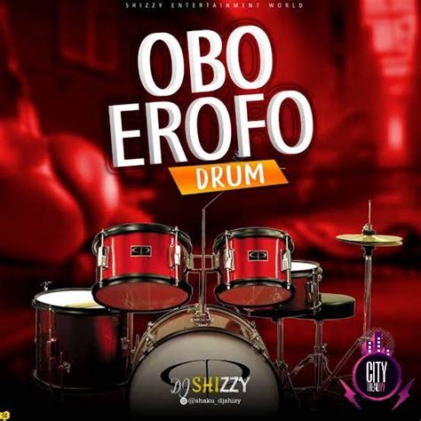 Download Dj Shizzy And Fela 2 — Obo Erofo Drum Mp3 Audio Lyrics Video