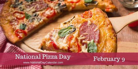 National Pizza Day February 9 National Pizza Pizza Day Food