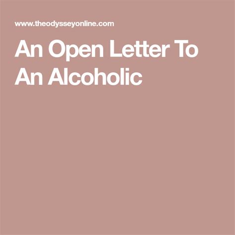 An Open Letter To An Alcoholic Open Letter Lettering Alcohol