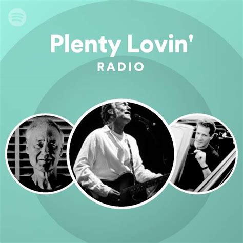 Plenty Lovin Radio Playlist By Spotify Spotify