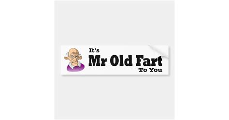 Funny Its Mr Old Fart To You With Old Man Bumper Sticker Zazzle
