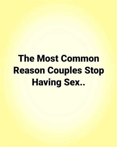 The Most Common Reason Couples Stop Having Sex Todaysinfo