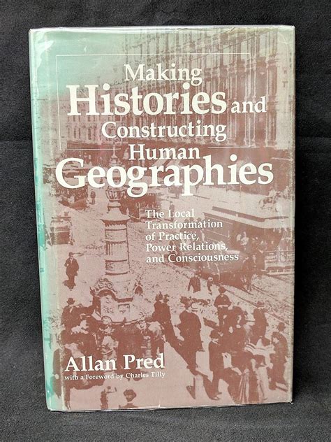 Making Histories And Constructing Human Geographies The
