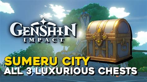 Genshin Impact All 3 Sumeru City Luxurious Chest Locations YouTube