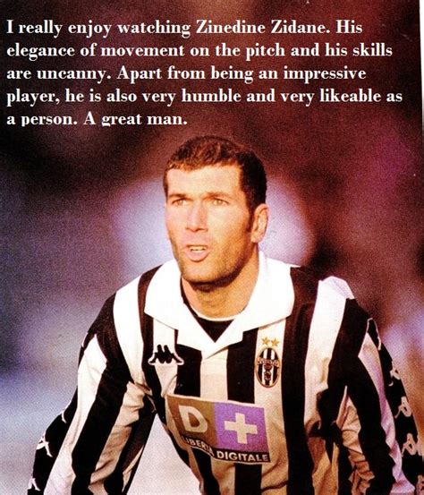 I know it's strange and some will ask 'why did he leave'. 10 best quotes on Zinedine Zidane