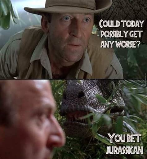 Jurassic Park Memes Because Memes Uhh Find A Way