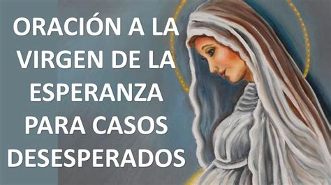 Oracion A La Virgen De La Esperanza Para Casos Muy Desesperados