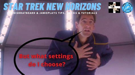 Star Trek New Horizons Recommended Settings Mini Tutorials Youtube