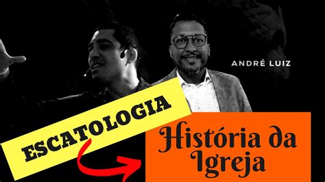 Escatologia X História Da Igreja Youtube