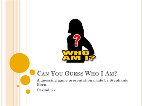Ppt Can You Guess Who I Am Powerpoint Presentation Free Download