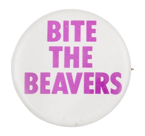 Bite The Beavers Busy Beaver Button Museum