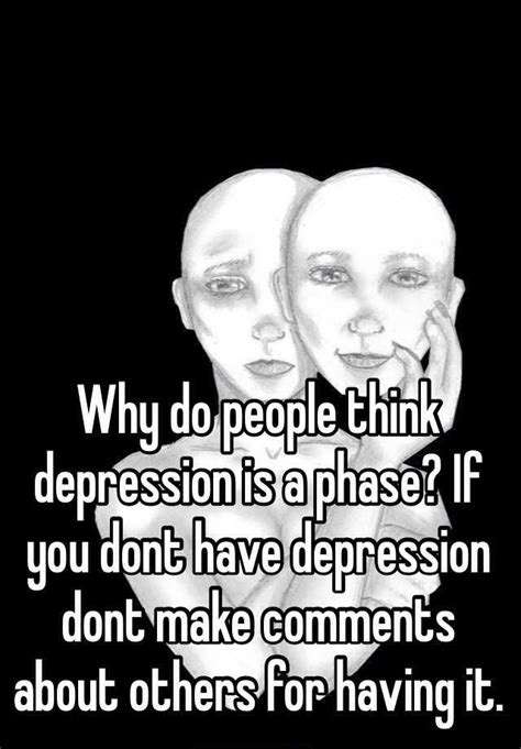 Why Do People Think Depression Is A Phase If You Dont
