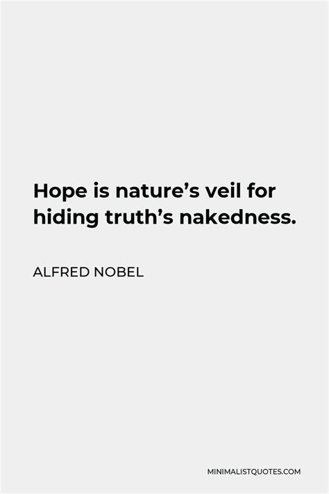 Alfred Nobel Quote Hope Is Nature S Veil For Hiding Truth S Nakedness