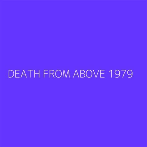 Death From Above 1979 Playlist Most Popular Playlist Kolibri Music