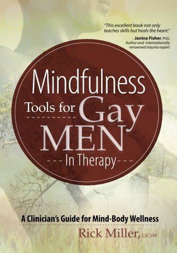 Mindfulness Tools For Gay Men In Therapy A Clinician S Guide For Mind Body Wellness By Rick