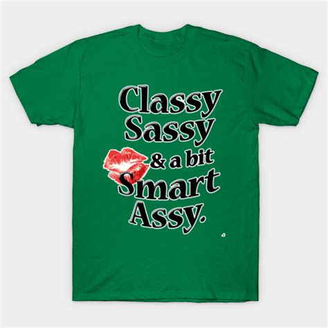 classy sassy and a bit smart assy tshirt funny t classy sassy and a bit smart assy t shirt